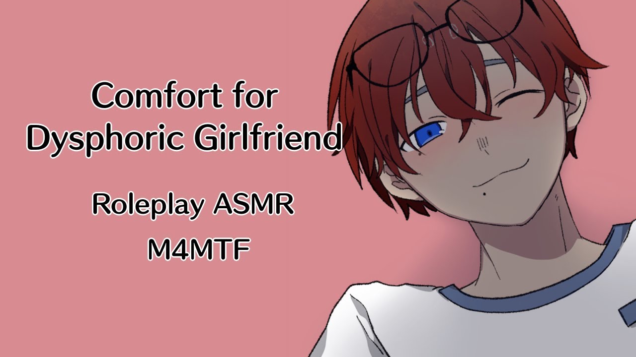 Comfort for Dysphoric Girlfriend | Roleplay ASMR [M4MTF]