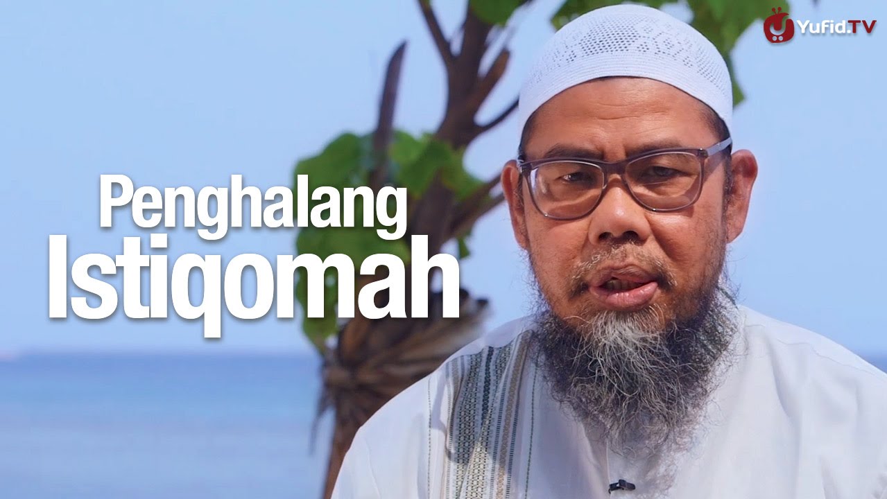 Ceramah Pendek: Penghalang Istiqomah - Ustadz Zainal Abidin Syamsudin, Lc.