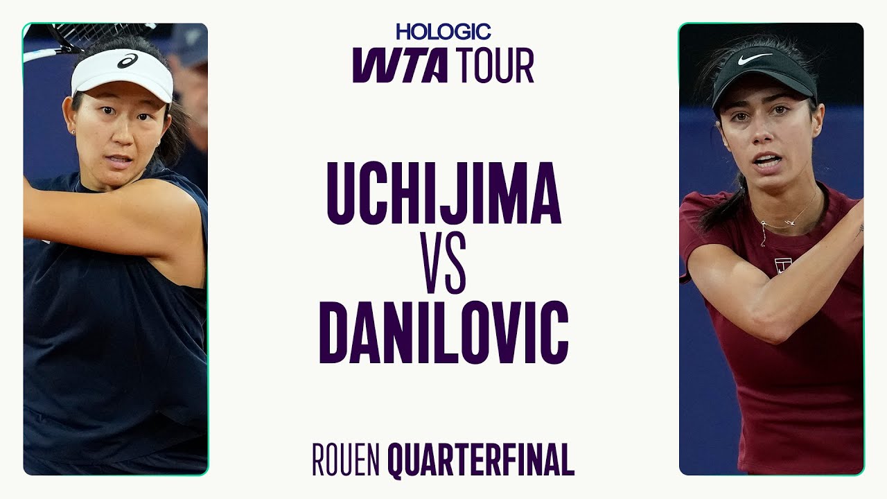 Moyuka Uchijima vs. Olga Danilovic | 2025 Rouen Quarterfinal | WTA Match Highlights