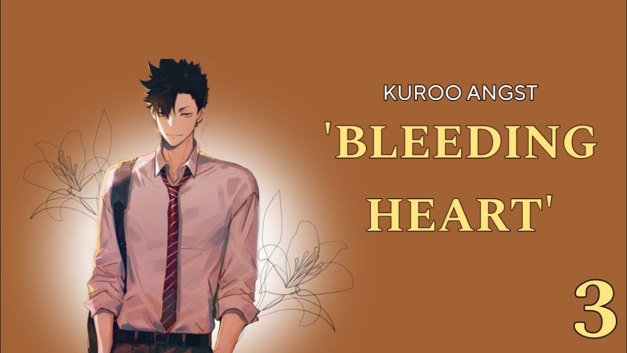 'Bleeding Hearts' | Kuroo Angst | BokuAkaKuroKen | 3/4