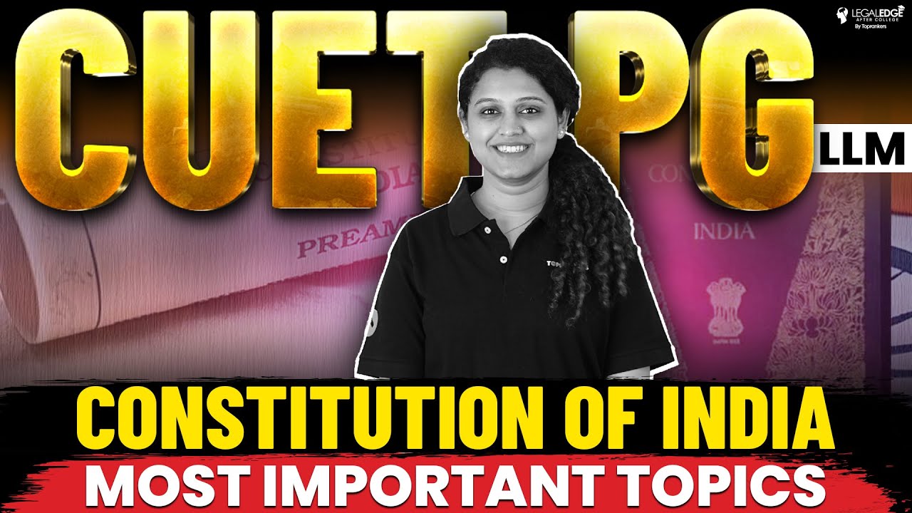 Most Important Topics of Constitution of India | CUET PG LLM 2024 Preparation