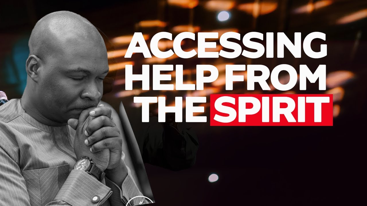 Accessing Help From The Spirit with Apostle Joshua Selman