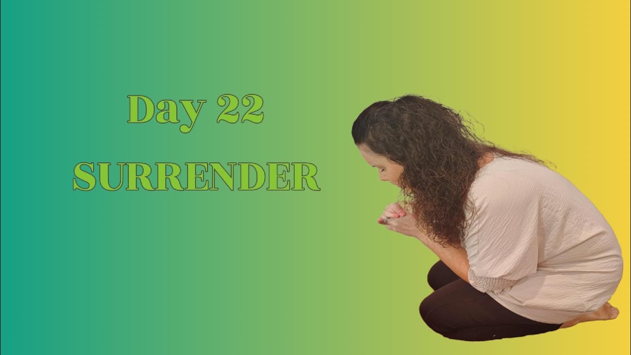 Day 22 Surrender