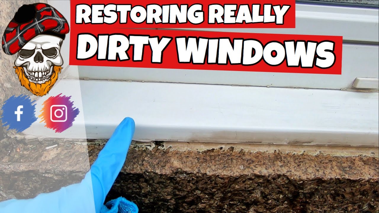 RESTORING REALLY DIRTY WINDOWS