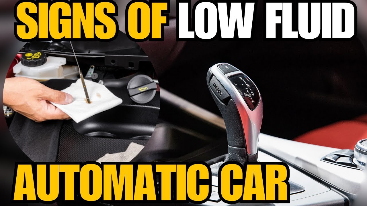 6 Common Signs & Symptoms of Low Transmission Fluid Automatic Car