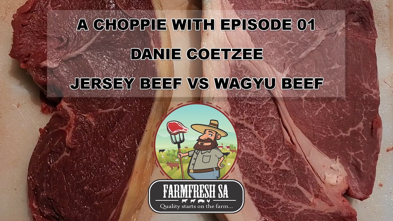 FarmFreshSA | A Choppie With EP01 | Wagyu Beef VS Jersey Beef