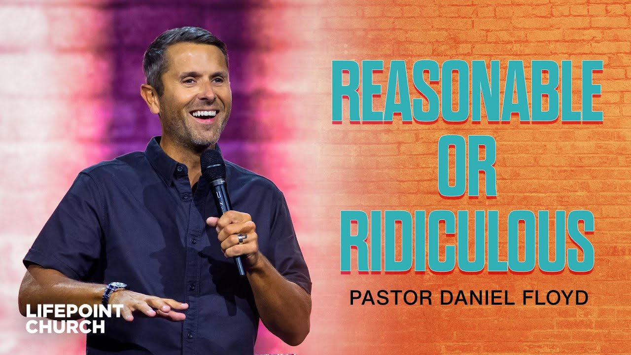 Reasonable or Ridiculous | Pastor Daniel Floyd