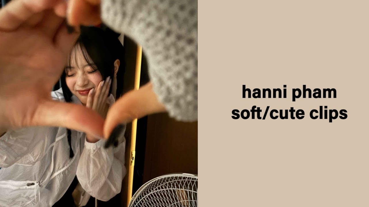 newjeans hanni cute/soft clips for edits #2