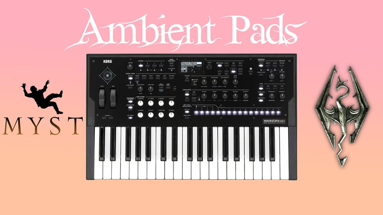 Making Myst and Skyrim inspired ambient pads on the Korg Wavestate