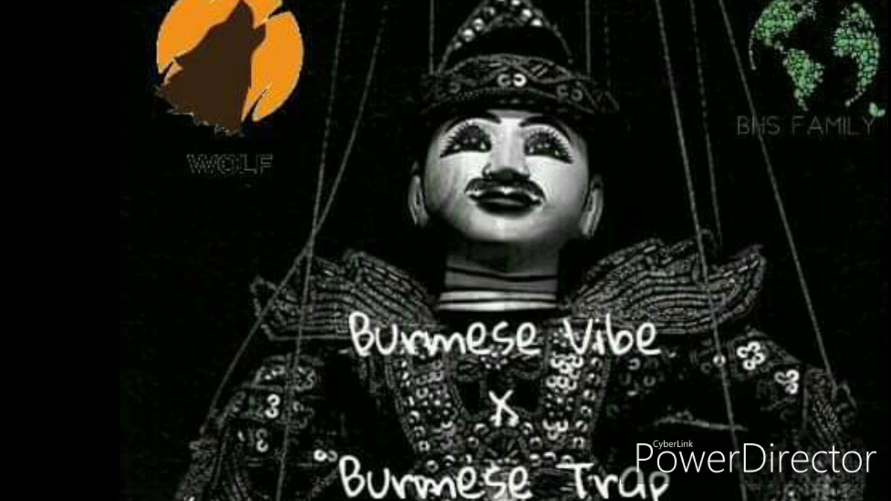 Burmese Vibe x Burmese Trap - WOLF (Edited)