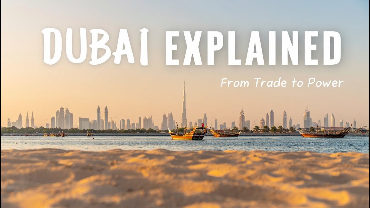 Dubai Explained - How a Desert City Became a Global Powerhouse