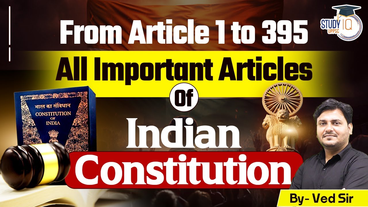 All Important Articles Of Indian Constitution | From Article 1 to 395 | By Ved Sir | UPPSC StudyIQ