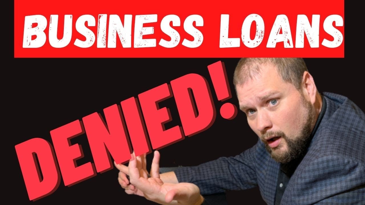 Why Business Loans Get Denied: Tips to Get Your Business Loan Approved!