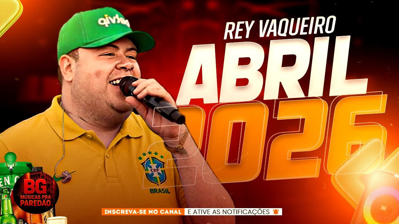 REY VAQUEIRO SOM DE PARED&Atilde;O - REY VAQUEIRO T&Aacute; CALOR REPERT&Oacute;RIO NOVO - REY VAQUEIRO ABRIL | MAIO 2026