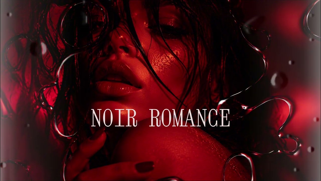 Noir Romance ~ late night bedroom mix | cinematic love playlist & dark chill music 🌹