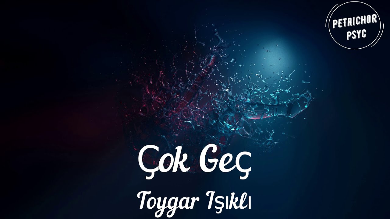 Toygar Işıklı - Çok Geç (Şarkı Sözü/Lyrics)HD