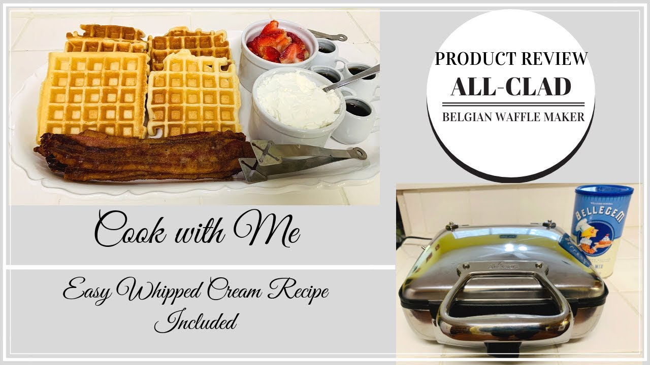 PRODUCT REVIEW|ALL-CLAD BELGIAN WAFFLE MAKER|BREAKFAST IDEAS|EASY WHIP CREAM RECIPE