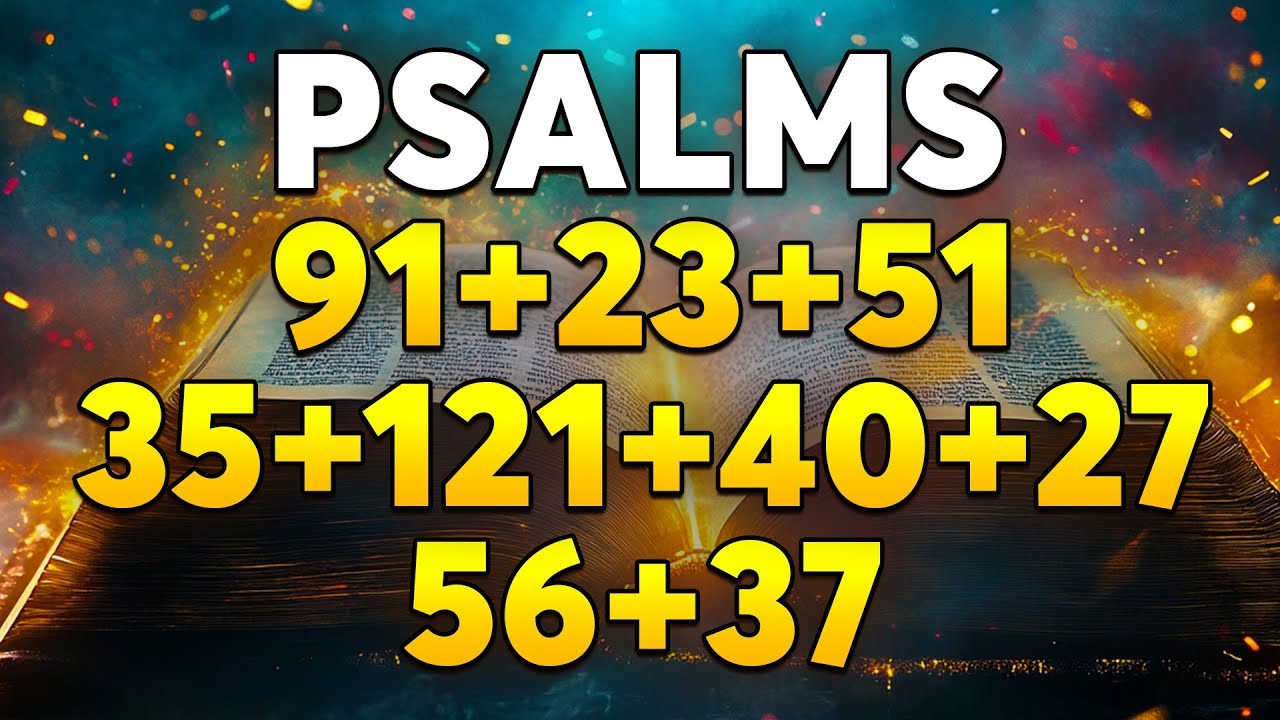THE MOST POWERFUL PSALMS 91, 23, 51, 35, 121, 40, 27, 56, 37 | Prayers Against Evil Plans