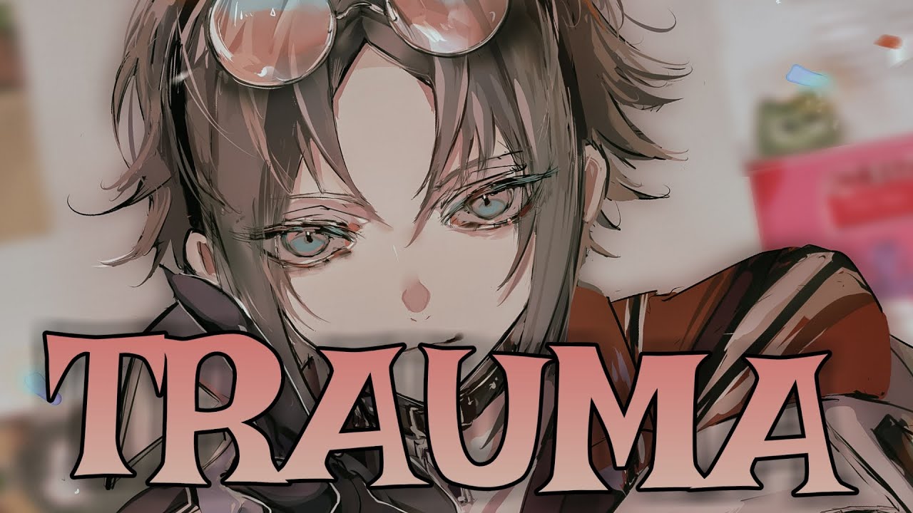 「 Nightcore 」- Trauma (BoyWithUke) // lyrics