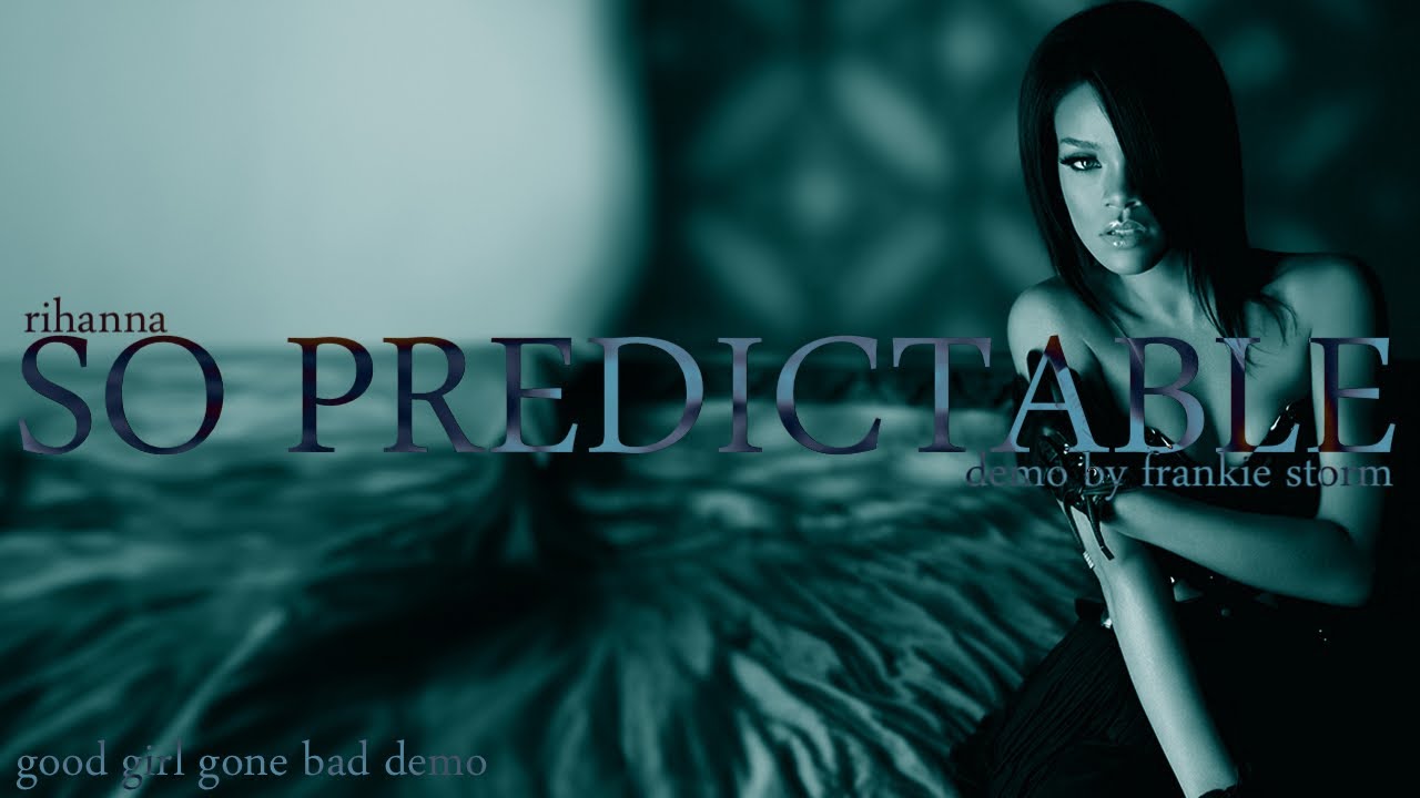 Rihanna - So Predictable (Demo by Frankie Storm) [Good Girl Gone Bad Demo]