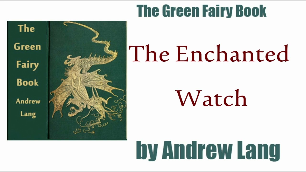 The Enchanted Watch -- The Green Fairy Book by Andrew Lang