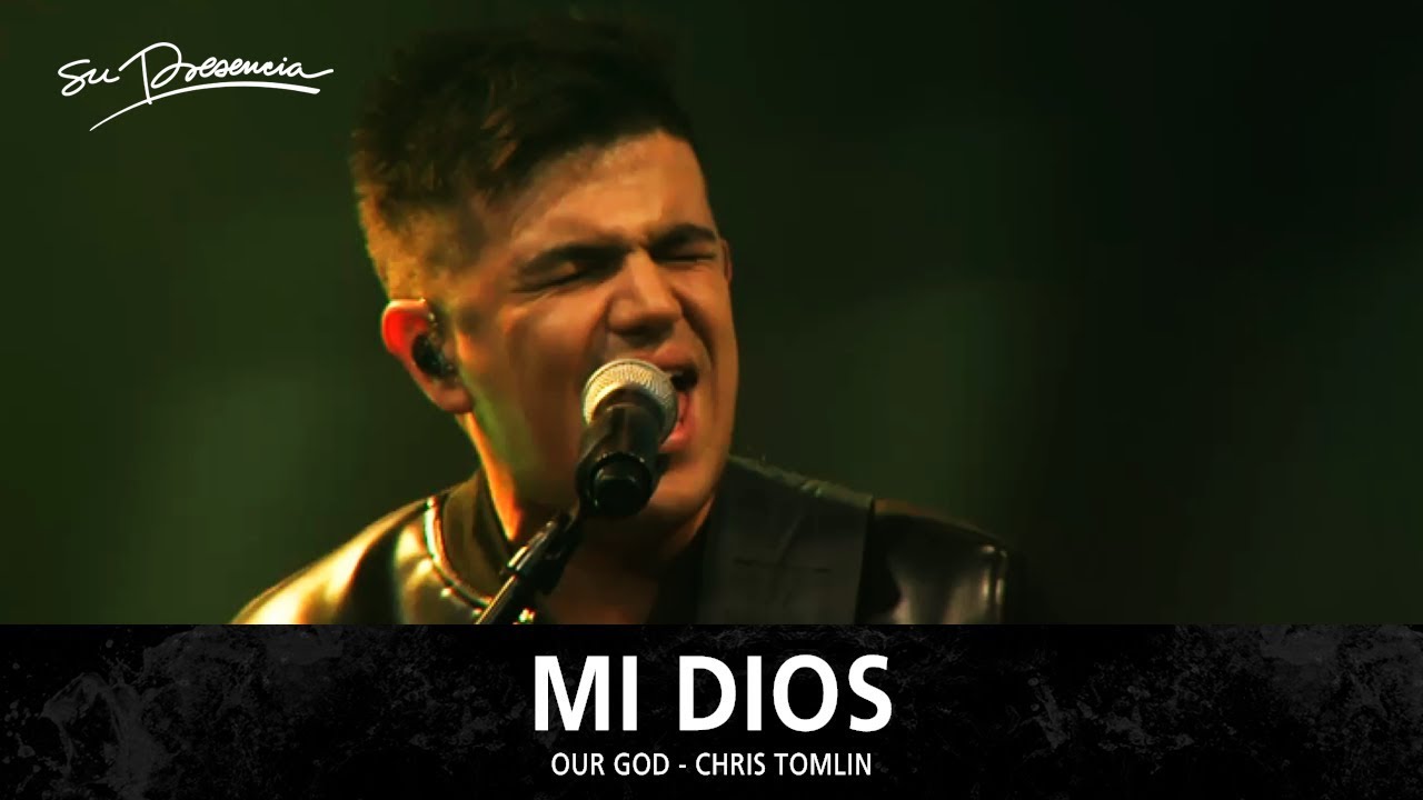 Mi Dios - Su Presencia (Our God - Chris Tomlin) - Español
