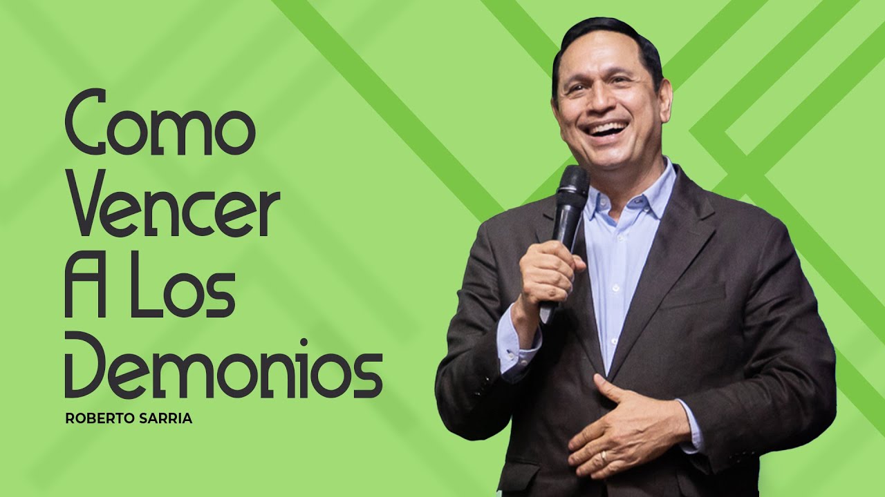Como Vencer A Los Demonios | Roberto Sarria