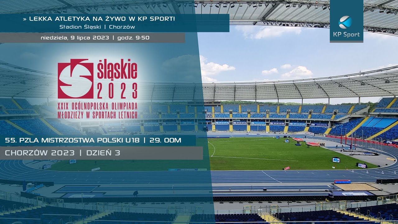 55. Mistrzostwa Polski U18 w Lekkiej Atletyce | 29. OOM - Chorzów / LIVE / Dzień 3 [9.07.2023]