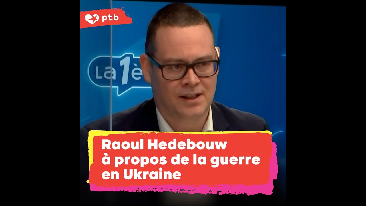 Raoul Hedebouw à propos de la guerre en Ukraine