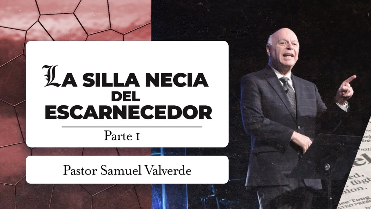 LA SILLA NECIA DEL ESCARNECEDOR | Pastor Samuel Valverde