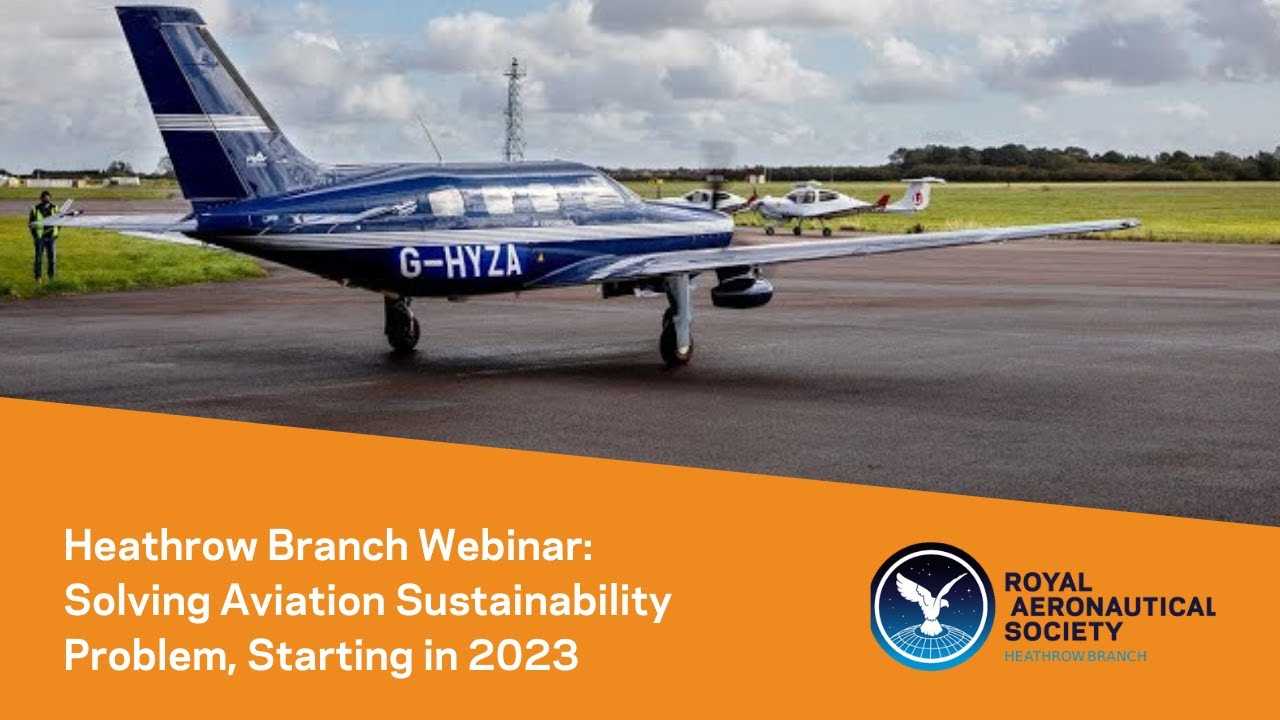 RAeS Heathrow Branch Webinar: Solving Aviation Sustainability Problem, Starting in 2023