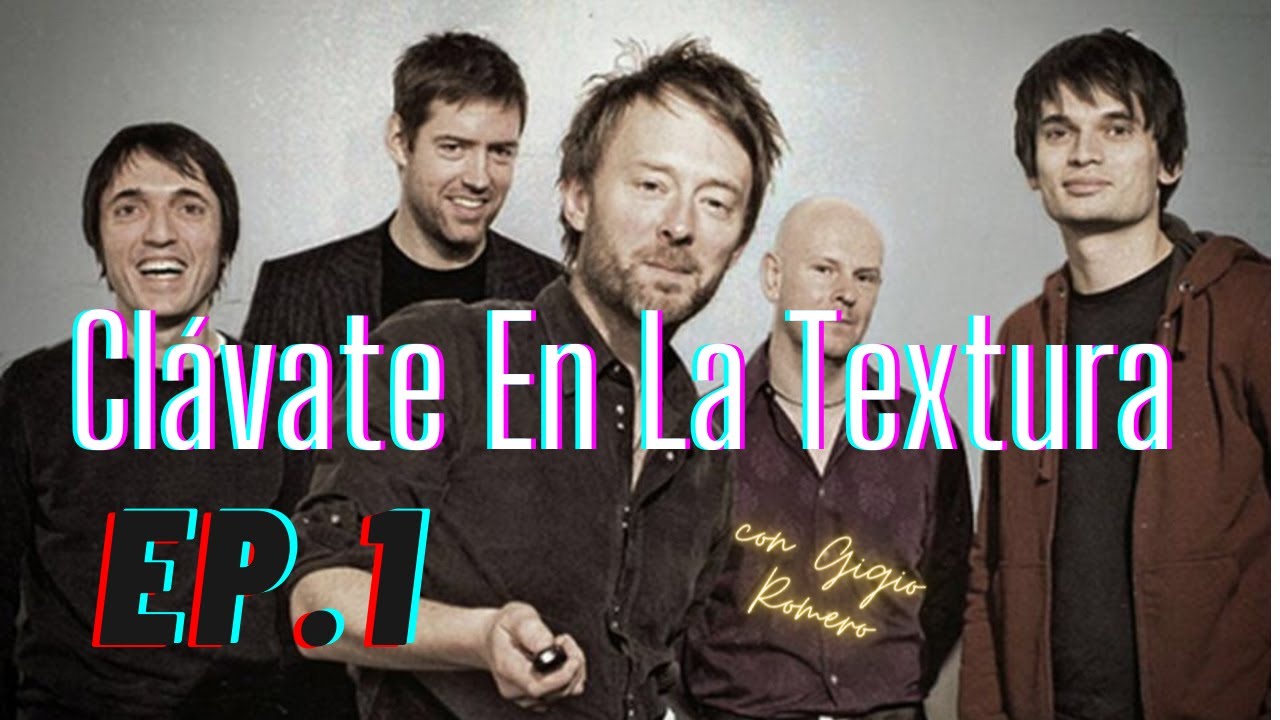 Radiohead | Creep | Clávate en la textura Ep.1 | #analisismusical