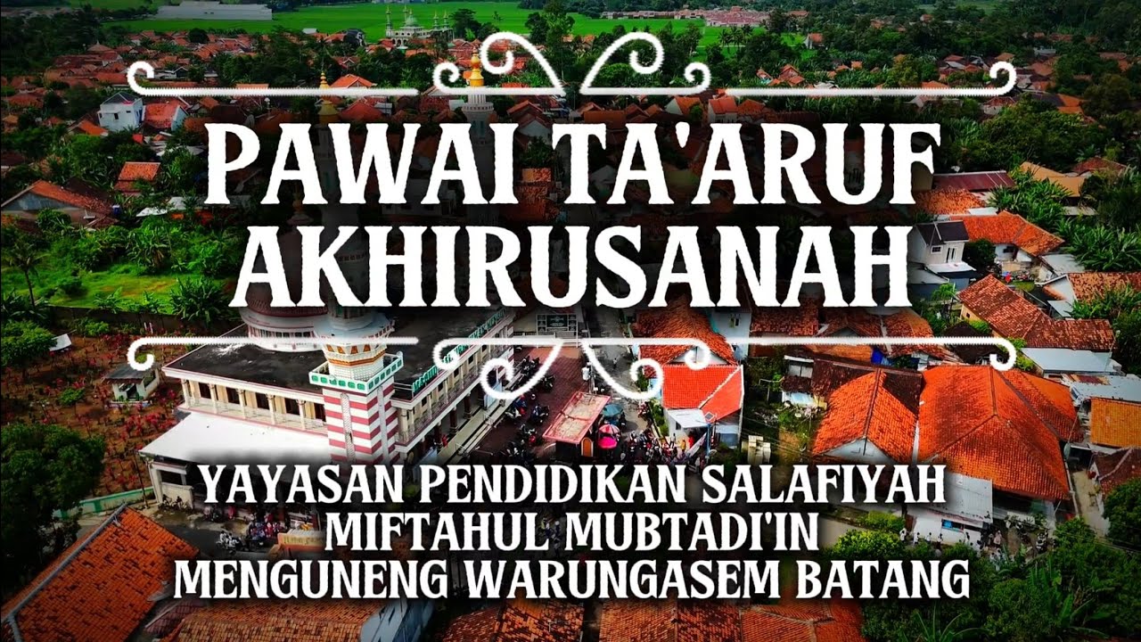 PAWAI TA'ARUF AKHIRUSANAH YAYASAN PENDIDIKAN SALAFIYAHMIFTAHUL MUBTADI'INMENGUNENG WARUNGASEM BATANG