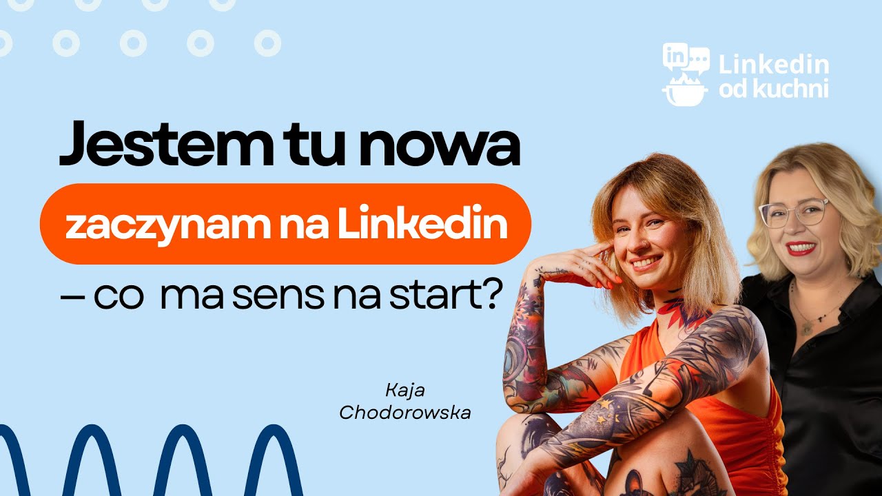 🔥Start na Linkedin - od czego zacząć, jak się przygotować?