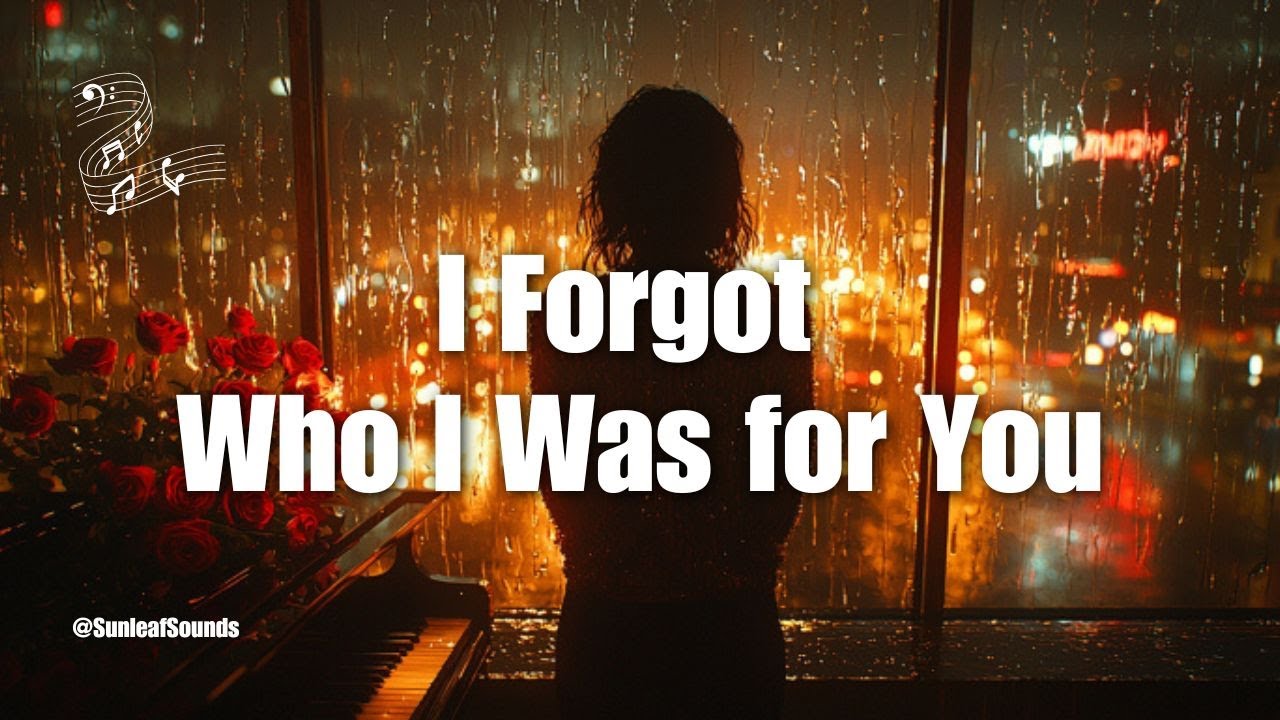 💔 I Forgot Who I Was for You 🌧️ | Emotional Cinematic Pop Ballad | Heartfelt English Song 🎵✨