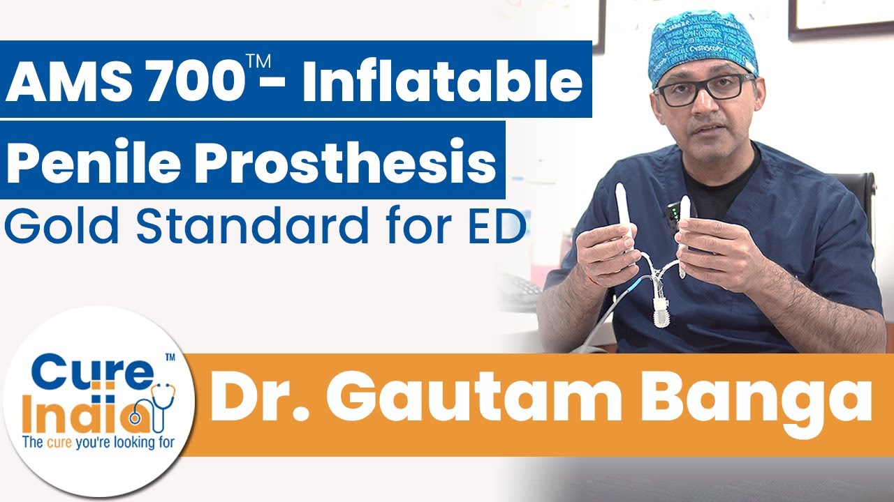 AMS 700 Inflatable Penile Prosthesis for ED Cure | Penile implant Surgeon Dr. Gautam Banga