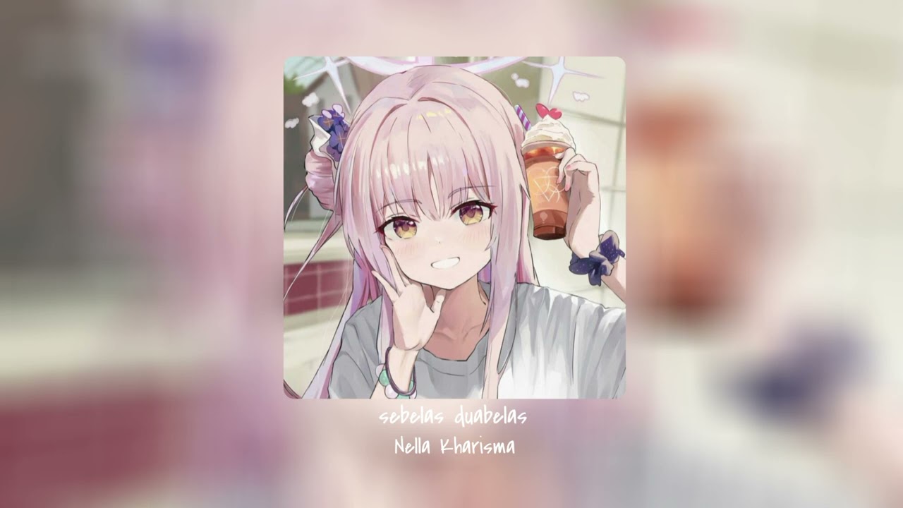 sebelas duabelas–Nella Kharisma (speed up+reverb)