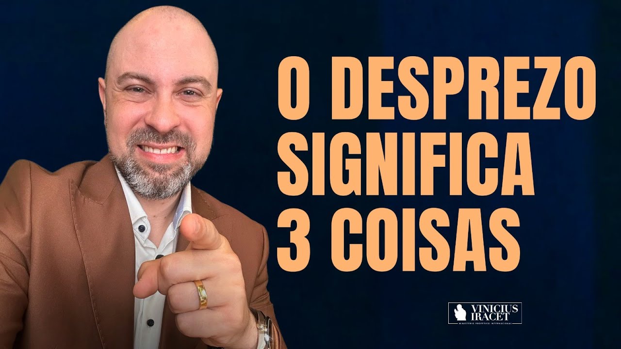 O DESPREZO SIGNIFICA 3 COISAS NA SUA VIDA - ROMPIMENTO ESPIRITUAL E ABUNDÂNCIA  @ViniciusIracet ​