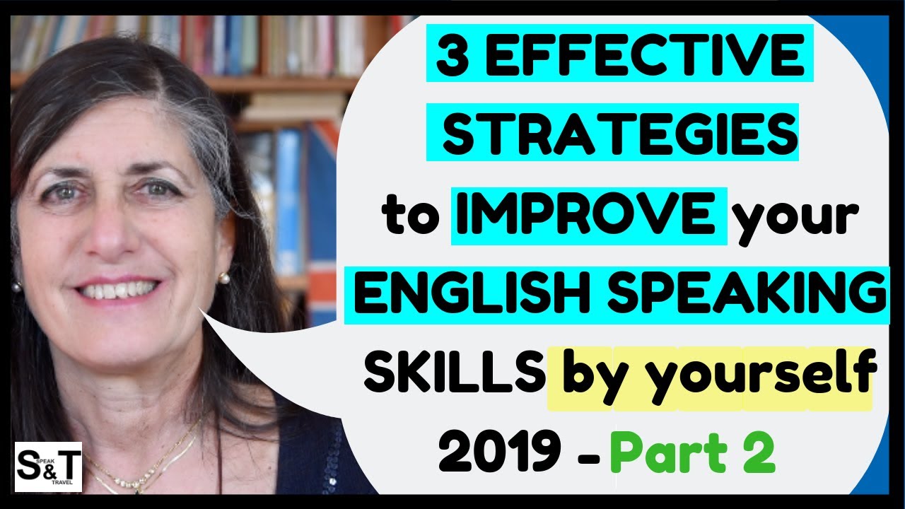 How to IMPROVE your ENGLISH SPEAKING SKILLS (by yourself) - 3 EFFECTIVE STRATEGIES 2019 - Part 2