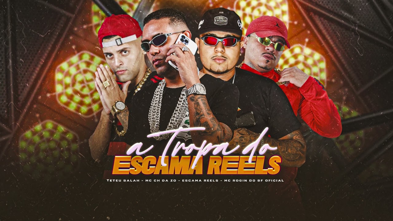 A TROPA DO ESCAMA REELS - MC CH da ZO, Escama Reels, Teteu Balah, MC Rogin do BF Oficial