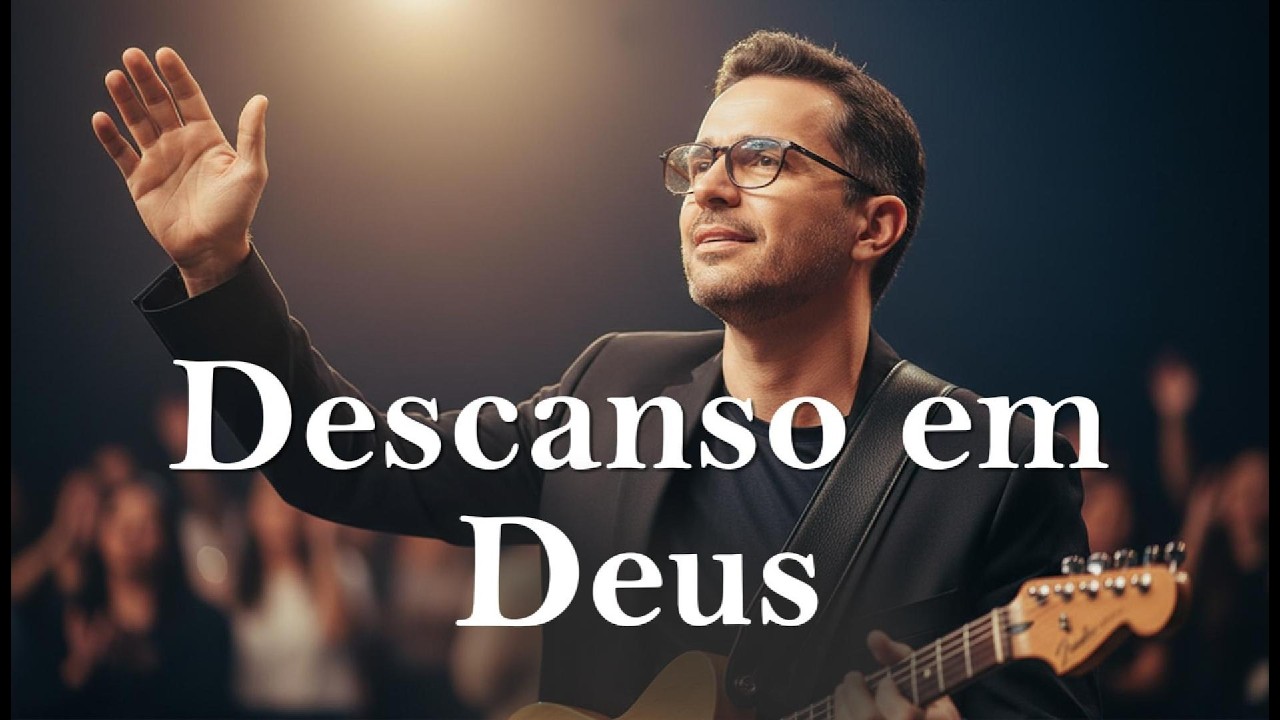 Descanso em Deus | Worship | Louvor e Adoração
