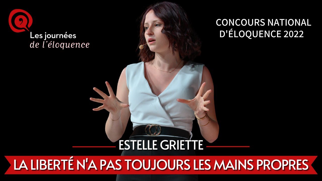 Concours national d'éloquence 2022 : La liberté n'a pas toujours les mains propres - Estelle Griette