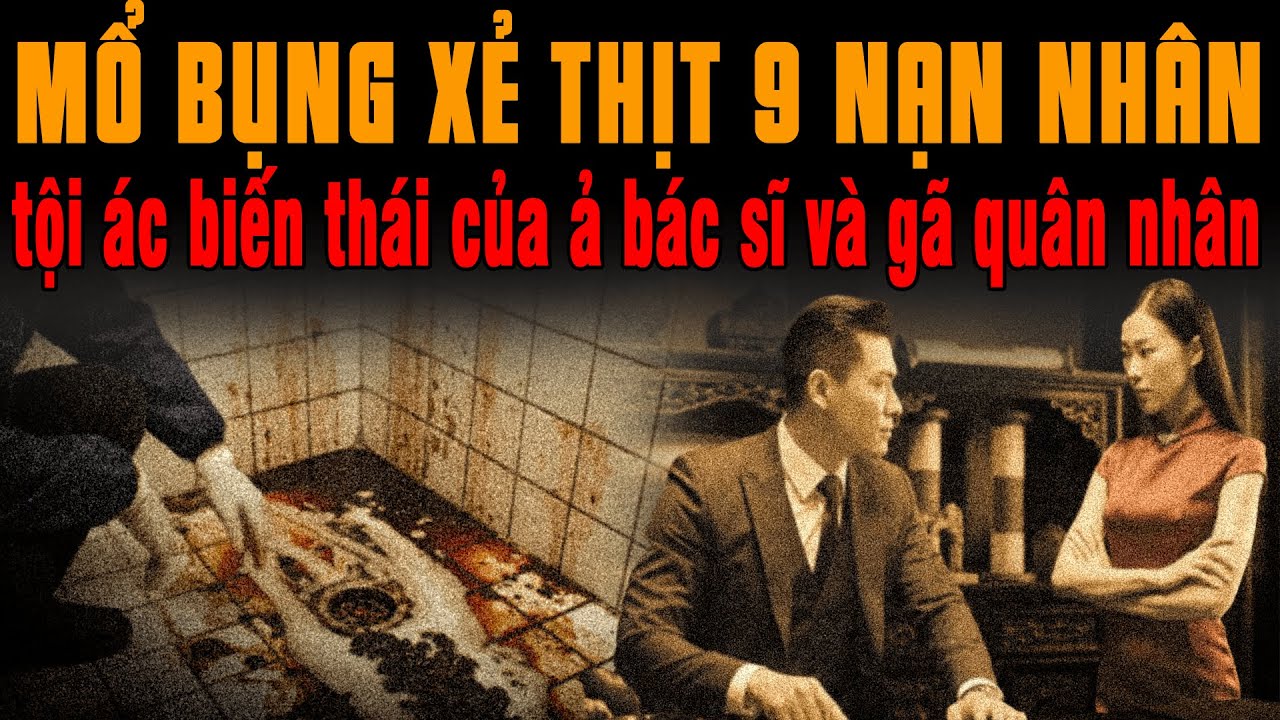 🔔 Kỳ &Aacute;n Trung Quốc MỔ BỤNG XẺ THỊT 9 Nạn Nh&acirc;n Tội &Aacute;c Biến Th&aacute;i Của Nữ B&aacute;c Sĩ V&agrave; G&atilde; Qu&acirc;n Nh&acirc;n Xa Ng&atilde;