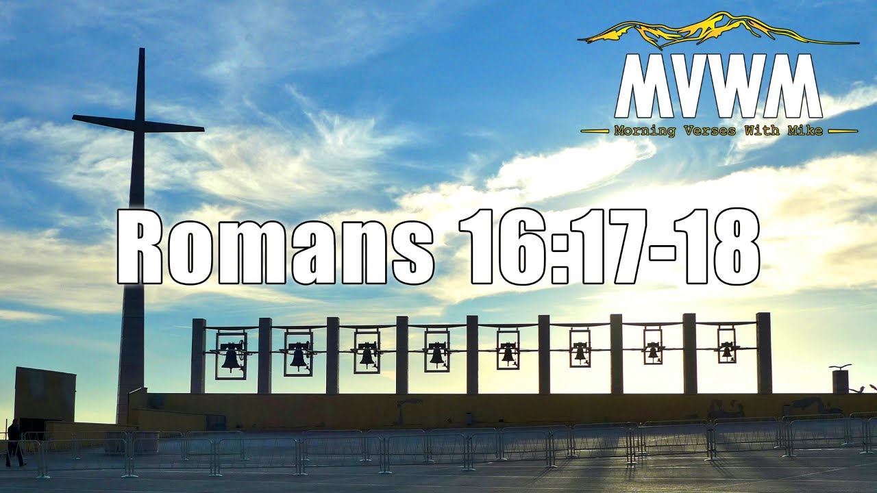Romans 16:17-18 | Morning Verses With Mike #MVWM