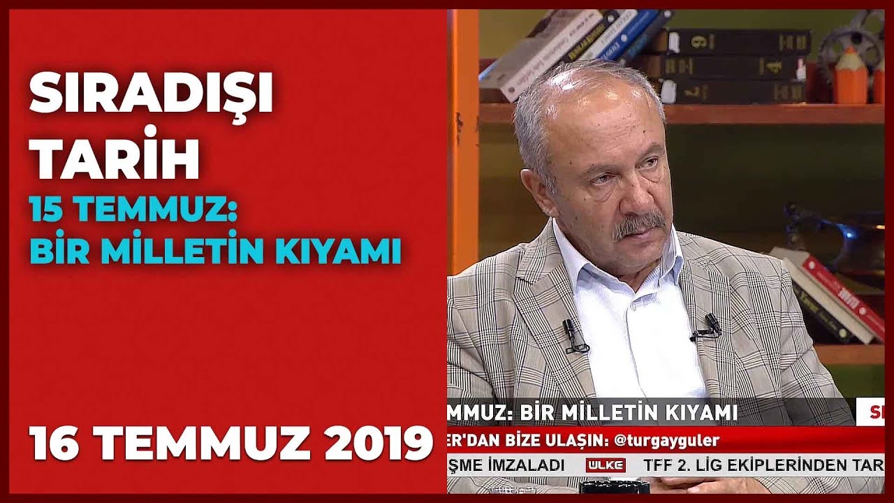 Sıradışı Tarih - Turgay Güler | Mehmet Çelik | 16 Temmuz 2019