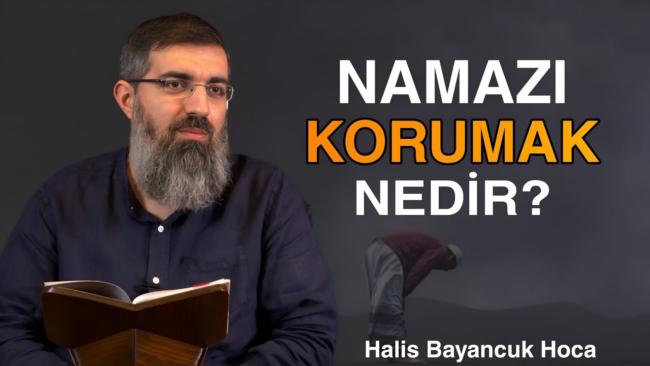 Namazı Korumak Ne Demektir? | Halis Bayancuk Hoca
