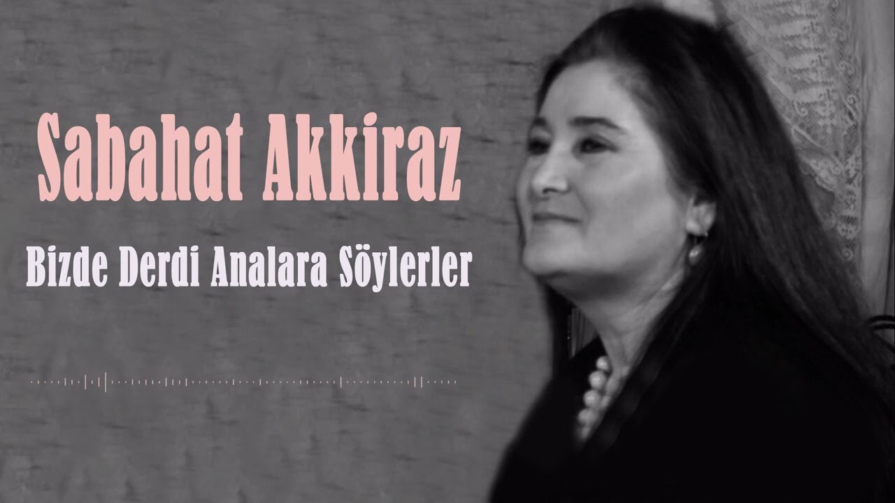 Sabahat Akkiraz | Bizde Derdi Analara Söylerler | 1992 Akkiraz Müzik