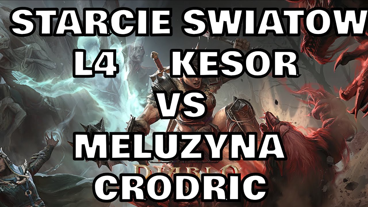 L4 Kesor VS Meluzyna Crodric / Starcie Swiatow