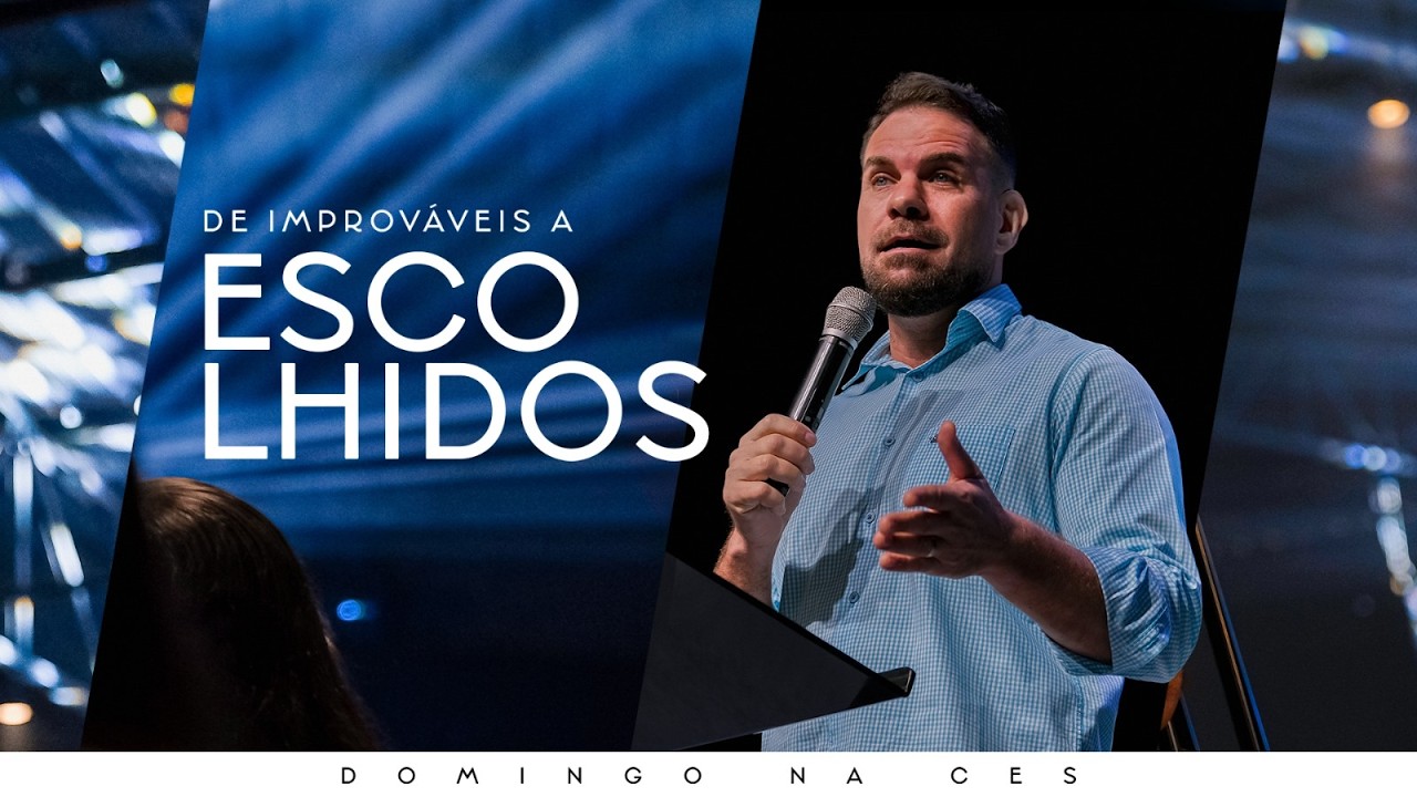 DE IMPROVÁVEIS A ESCOLHIDOS - Pr Alessandro Carvalho