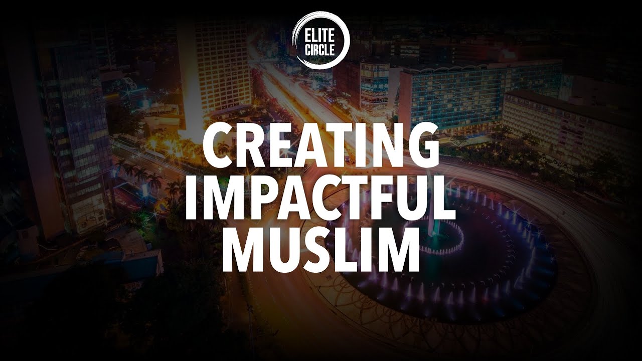 Elite Circle : Creating Impactful Muslim